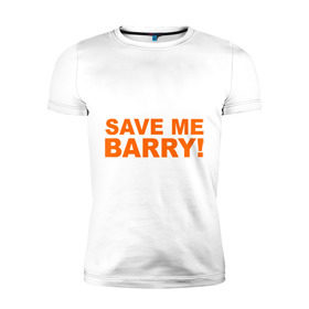 Мужская футболка премиум с принтом Save me Barry в Курске, 92% хлопок, 8% лайкра | приталенный силуэт, круглый вырез ворота, длина до линии бедра, короткий рукав | missfit | save me berry | дора | мисфит | сейв ми берри | сериалы