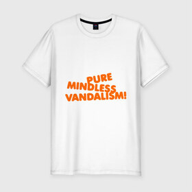 Мужская футболка премиум с принтом Чистейший безумный вандализм в Курске, 92% хлопок, 8% лайкра | приталенный силуэт, круглый вырез ворота, длина до линии бедра, короткий рукав | missfit | vandalism | вандализм | дора | мисфит | отбросы | сериалы