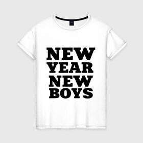 Женская футболка хлопок с принтом New year new boys в Курске, 100% хлопок | прямой крой, круглый вырез горловины, длина до линии бедер, слегка спущенное плечо | new boys | new year | new year new boys | девушкам | новые парни | новый год | прикольные