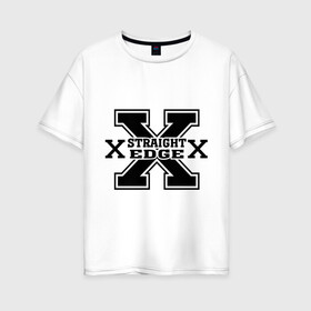 Женская футболка хлопок Oversize с принтом Streght edge (sXe) (2) в Курске, 100% хлопок | свободный крой, круглый ворот, спущенный рукав, длина до линии бедер
 | streght edge | sxe | меломанам | музыка