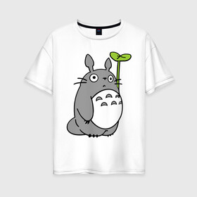 Женская футболка хлопок Oversize с принтом TOTORO с листом в Курске, 100% хлопок | свободный крой, круглый ворот, спущенный рукав, длина до линии бедер
 | totoro | totoro с листом | аниме | тоторо