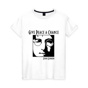 Женская футболка хлопок с принтом John Lennon (Джон Леннон) Give Peace a Chance в Курске, 100% хлопок | прямой крой, круглый вырез горловины, длина до линии бедер, слегка спущенное плечо | beatles | give peace a chance | john lennon | битлз | джон леннон | знаменитости | знаменитые личности | портрет
