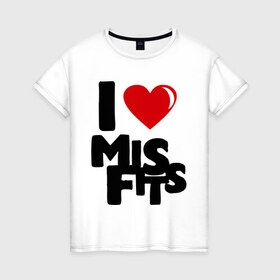 Женская футболка хлопок с принтом I love misfits в Курске, 100% хлопок | прямой крой, круглый вырез горловины, длина до линии бедер, слегка спущенное плечо | 