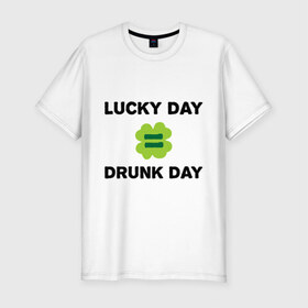 Мужская футболка премиум с принтом Lucky day = drunk day в Курске, 92% хлопок, 8% лайкра | приталенный силуэт, круглый вырез ворота, длина до линии бедра, короткий рукав | patricks day | saint patricks day | день патрика | день святого патрика | клевер | четырехлистный клевер