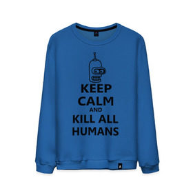 Мужской свитшот хлопок с принтом Keep calm and kill all humans в Курске, 100% хлопок |  | bender | keep calm | keep calm and kill all humans | бендер
