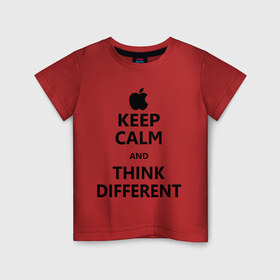 Детская футболка хлопок с принтом Keep calm and think different в Курске, 100% хлопок | круглый вырез горловины, полуприлегающий силуэт, длина до линии бедер | aplle | keep calm | keep calm and think different | сохраняйте спокойствие