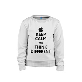 Детский свитшот хлопок с принтом Keep calm and think different в Курске, 100% хлопок | круглый вырез горловины, эластичные манжеты, пояс и воротник | aplle | keep calm | keep calm and think different | сохраняйте спокойствие