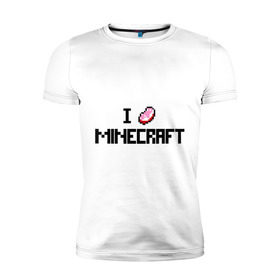 Мужская футболка премиум с принтом I love minecraft в Курске, 92% хлопок, 8% лайкра | приталенный силуэт, круглый вырез ворота, длина до линии бедра, короткий рукав | boom | i love minecraft | minecraft | игры | компьютерные игры | майнкрафт | я люблю майнкрафт