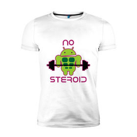 Мужская футболка премиум с принтом No Steroid в Курске, 92% хлопок, 8% лайкра | приталенный силуэт, круглый вырез ворота, длина до линии бедра, короткий рукав | apple | андроид | антибренд | качок | мускулы | мышцы | спорт | спортсменам | стероиды | штанга
