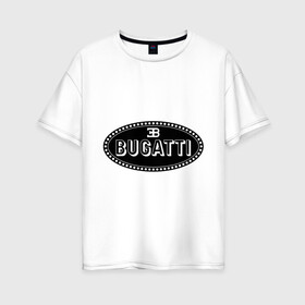 Женская футболка хлопок Oversize с принтом Bugatti logo в Курске, 100% хлопок | свободный крой, круглый ворот, спущенный рукав, длина до линии бедер
 | bugati | bugatti | автобренды | автолюбителям | бренд | бугати | бугатти | для автовладельцев | для автолюбителей | логотип