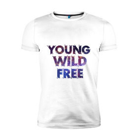 Мужская футболка премиум с принтом Young wild free в Курске, 92% хлопок, 8% лайкра | приталенный силуэт, круглый вырез ворота, длина до линии бедра, короткий рукав | young wild free | интернет приколы | космическая тема | космос