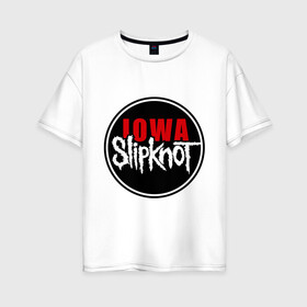 Женская футболка хлопок Oversize с принтом Slipknot iowa logo в Курске, 100% хлопок | свободный крой, круглый ворот, спущенный рукав, длина до линии бедер
 | metall | punk | rock | slipknot | метал | металл | нью метал | панк | панк рок | рок | слипкнот