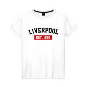 Женская футболка хлопок с принтом FC Liverpool Est. 1892 в Курске, 100% хлопок | прямой крой, круглый вырез горловины, длина до линии бедер, слегка спущенное плечо | Тематика изображения на принте: ливерпуль