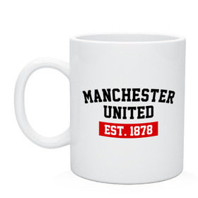 Кружка с принтом FC Manchester United Est. 1878 в Курске, керамика | объем — 330 мл, диаметр — 80 мм. Принт наносится на бока кружки, можно сделать два разных изображения | fc manchester united | manchester united | манчестер юнайтед
