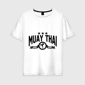 Женская футболка хлопок Oversize с принтом Muay thai boxing (Тайский бокс) в Курске, 100% хлопок | свободный крой, круглый ворот, спущенный рукав, длина до линии бедер
 | муай тай