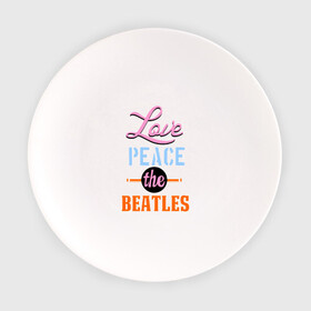 Тарелка с принтом Love peace the Beatles в Курске, фарфор | диаметр - 210 мм
диаметр для нанесения принта - 120 мм | beatles | love peace the beatles | the beatles | бителс