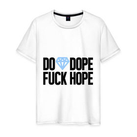 Мужская футболка хлопок с принтом Do Dope Fuck Hope в Курске, 100% хлопок | прямой крой, круглый вырез горловины, длина до линии бедер, слегка спущенное плечо. | diamond | dope | swag | сваг | свог | свэг