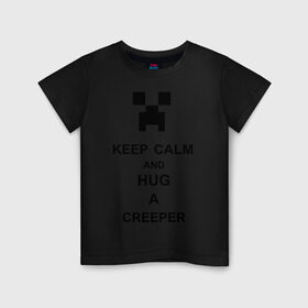 Детская футболка хлопок с принтом keep calm and hug a creeper в Курске, 100% хлопок | круглый вырез горловины, полуприлегающий силуэт, длина до линии бедер | keep calm | keep calm and hug a creeper