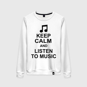 Женский свитшот хлопок с принтом Keep calm and listen to music в Курске, 100% хлопок | прямой крой, круглый вырез, на манжетах и по низу широкая трикотажная резинка  | keep calm | keep calm and listen to music