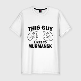 Мужская футболка премиум с принтом Этот парень любит Мурманск в Курске, 92% хлопок, 8% лайкра | приталенный силуэт, круглый вырез ворота, длина до линии бедра, короткий рукав | murmansk | мурманск | регионы | регионы россии | этой парень любит