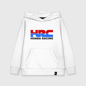 Детская толстовка хлопок с принтом HRC Honda Racing в Курске, 100% хлопок | Круглый горловой вырез, эластичные манжеты, пояс, капюшен | honda | hrc | гонки | гонщикам | хонда