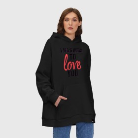 Худи SuperOversize хлопок с принтом I was born to love you в Курске, 70% хлопок, 30% полиэстер, мягкий начес внутри | карман-кенгуру, эластичная резинка на манжетах и по нижней кромке, двухслойный капюшон
 | queen | rock | музыка | рок