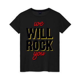 Женская футболка хлопок с принтом We will rock you! в Курске, 100% хлопок | прямой крой, круглый вырез горловины, длина до линии бедер, слегка спущенное плечо | freddie mercury | queen | классический рок | куин | рок группа | фредди меркьюри