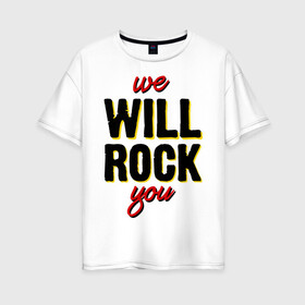 Женская футболка хлопок Oversize с принтом We will rock you! в Курске, 100% хлопок | свободный крой, круглый ворот, спущенный рукав, длина до линии бедер
 | freddie mercury | queen | классический рок | куин | рок группа | фредди меркьюри