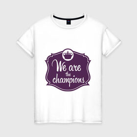 Женская футболка хлопок с принтом We are the champions в Курске, 100% хлопок | прямой крой, круглый вырез горловины, длина до линии бедер, слегка спущенное плечо | freddie mercury | queen | классический рок | куин | рок группа | фредди меркьюри