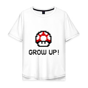 Мужская футболка хлопок Oversize с принтом Grow up! в Курске, 100% хлопок | свободный крой, круглый ворот, “спинка” длиннее передней части | марио