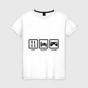 Женская футболка хлопок с принтом Eat sleep game в Курске, 100% хлопок | прямой крой, круглый вырез горловины, длина до линии бедер, слегка спущенное плечо | джойстик | еда | есть | играть | компьютерные игры | постель | спать