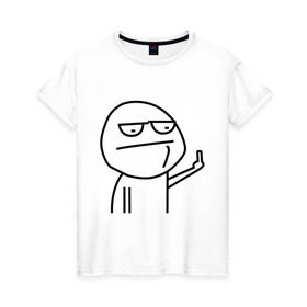 Женская футболка хлопок с принтом Иди нафиг в Курске, 100% хлопок | прямой крой, круглый вырез горловины, длина до линии бедер, слегка спущенное плечо | ololo | trollface | иди нафиг | мемы | тролинг | троль