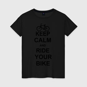 Женская футболка хлопок с принтом Keep calm and ride your bike в Курске, 100% хлопок | прямой крой, круглый вырез горловины, длина до линии бедер, слегка спущенное плечо | bike | keep calm | keep calm and ride your bike | велик | велосипед