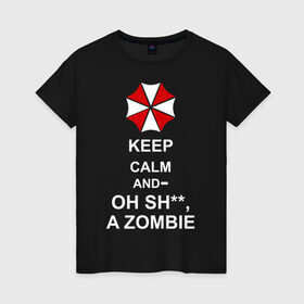 Женская футболка хлопок с принтом Keep calm and oh sh**, a zombie в Курске, 100% хлопок | прямой крой, круглый вырез горловины, длина до линии бедер, слегка спущенное плечо | a zombie | keep calm and oh sh | umbrella | zombie | амбрелла