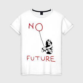 Женская футболка хлопок с принтом No future Banksy в Курске, 100% хлопок | прямой крой, круглый вырез горловины, длина до линии бедер, слегка спущенное плечо | banksy | бэнкси | графити | граффити | стрит арт