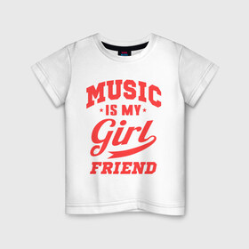Детская футболка хлопок с принтом Music is my girlfriend в Курске, 100% хлопок | круглый вырез горловины, полуприлегающий силуэт, длина до линии бедер | для двоих | моя подруга | музыка | парные