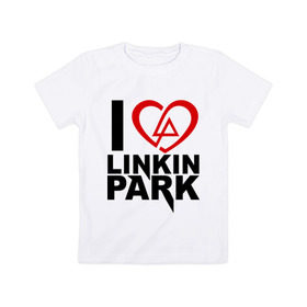 Детская футболка хлопок с принтом I love linkin park (Я люблю Linkin Park) в Курске, 100% хлопок | круглый вырез горловины, полуприлегающий силуэт, длина до линии бедер | rock | линкин парк | музыкальная группа | рок группа | рок музыка