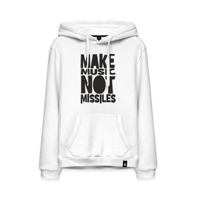 Мужская толстовка хлопок с принтом Make Music Not Missiles в Курске, френч-терри, мягкий теплый начес внутри (100% хлопок) | карман-кенгуру, эластичные манжеты и нижняя кромка, капюшон с подкладом и шнурком | музыка | создавай музыку