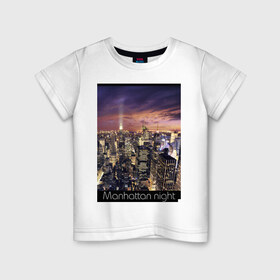 Детская футболка хлопок с принтом Ночной Манхеттен в Курске, 100% хлопок | круглый вырез горловины, полуприлегающий силуэт, длина до линии бедер | new york ny | nyc | urban | город | города | нью йорк | урбан