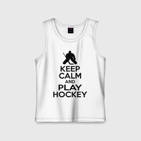 Детская майка хлопок с принтом Keep calm and play hockey в Курске,  |  | Тематика изображения на принте: hockey | keep calm | keep calm and play hockey | вратарь | хоккеист | хоккей | хоккейный вратарь