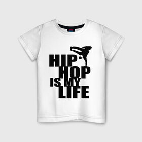 Детская футболка хлопок с принтом Hip hop is my life в Курске, 100% хлопок | круглый вырез горловины, полуприлегающий силуэт, длина до линии бедер | хип хоп