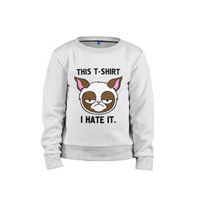 Детский свитшот хлопок с принтом This t-shirt i hate it. (Я ненавижу эту футболку) в Курске, 100% хлопок | круглый вырез горловины, эластичные манжеты, пояс и воротник | интернет кот | коты | кошки | угрюмый кот