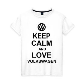 Женская футболка хлопок с принтом keep calm and love volkswagen. в Курске, 100% хлопок | прямой крой, круглый вырез горловины, длина до линии бедер, слегка спущенное плечо | автолюбителю | автомобиль | вольксваген | машина | прикольная надпись | тачка