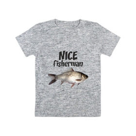 Детская футболка хлопок с принтом Nice fisherman в Курске, 100% хлопок | круглый вырез горловины, полуприлегающий силуэт, длина до линии бедер | fisherman | nice | nice fisherman | карась | окунь | рыба | рыбак | рыбалка