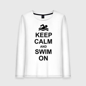 Женский лонгслив хлопок с принтом Keep calm and swim on в Курске, 100% хлопок |  | keep calm | keep calm and swim on | плавание | пловец