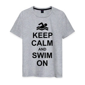 Мужская футболка хлопок с принтом Keep calm and swim on. в Курске, 100% хлопок | прямой крой, круглый вырез горловины, длина до линии бедер, слегка спущенное плечо. | keep calm | keep calm and swim on | плавание | пловец