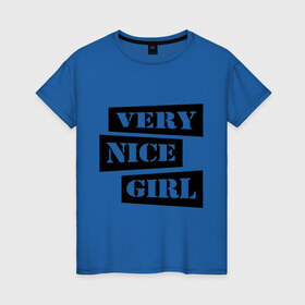 Женская футболка хлопок с принтом Very nice girl в Курске, 100% хлопок | прямой крой, круглый вырез горловины, длина до линии бедер, слегка спущенное плечо | 