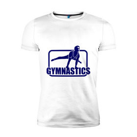Мужская футболка премиум с принтом Gimnastic (Гимнастика) в Курске, 92% хлопок, 8% лайкра | приталенный силуэт, круглый вырез ворота, длина до линии бедра, короткий рукав | sport | брусья | гимнаст | снаряд | спортсмен | тренировка | упражнения