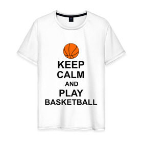 Мужская футболка хлопок с принтом Keep calm and play basketball. в Курске, 100% хлопок | прямой крой, круглый вырез горловины, длина до линии бедер, слегка спущенное плечо. | сохраняй спокойствие