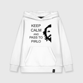 Детская толстовка хлопок с принтом Keep calm and pass to Pirlo в Курске, 100% хлопок | Круглый горловой вырез, эластичные манжеты, пояс, капюшен | мяч | пасуй | передача | пирло | спорт | спортивные | спортсмен | футбол | футболист